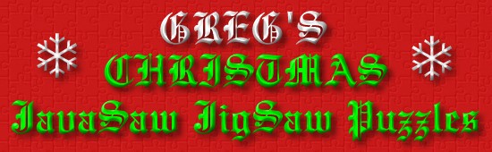 WELCOME to Greg's Christmas JavaSAw Jigsaw Puzzles